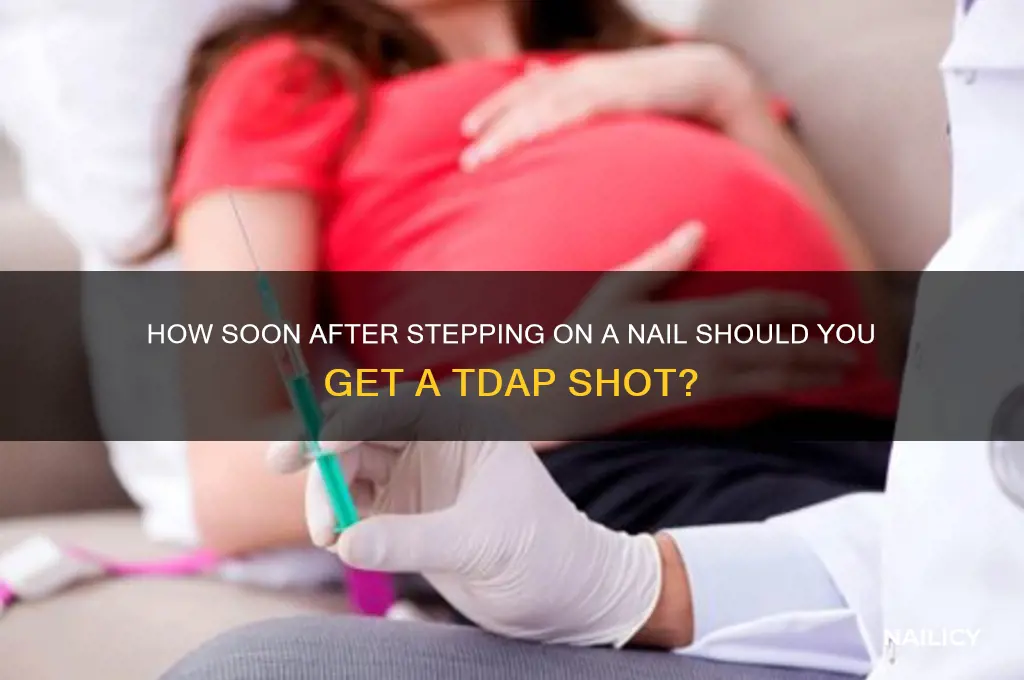 how soon after stepping on a nail tdap