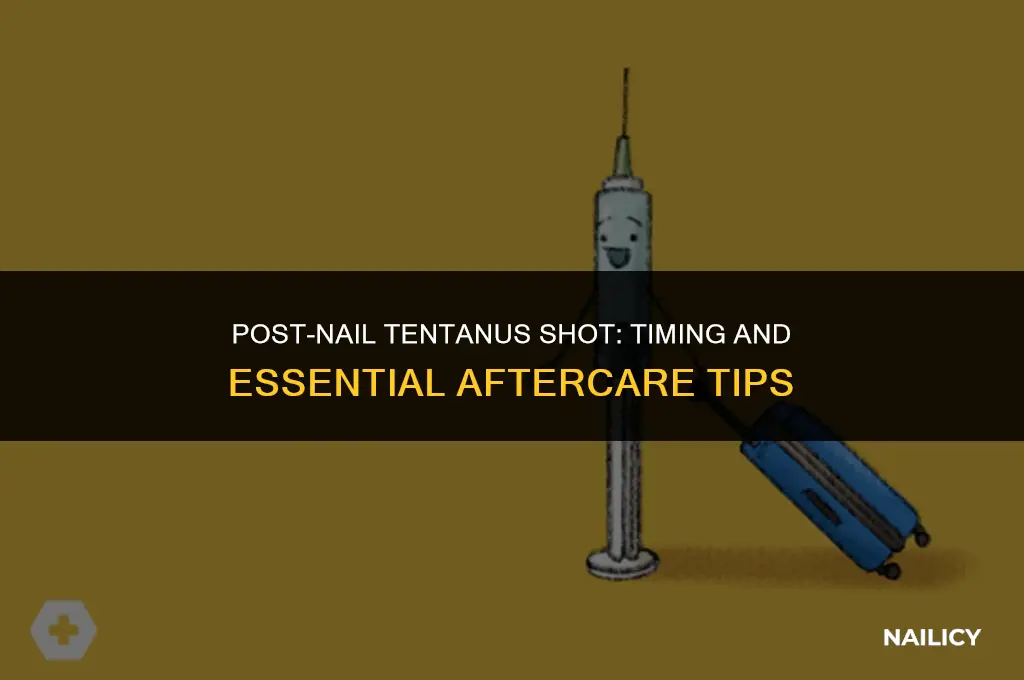 how soon should you get a tentaus shot after nail