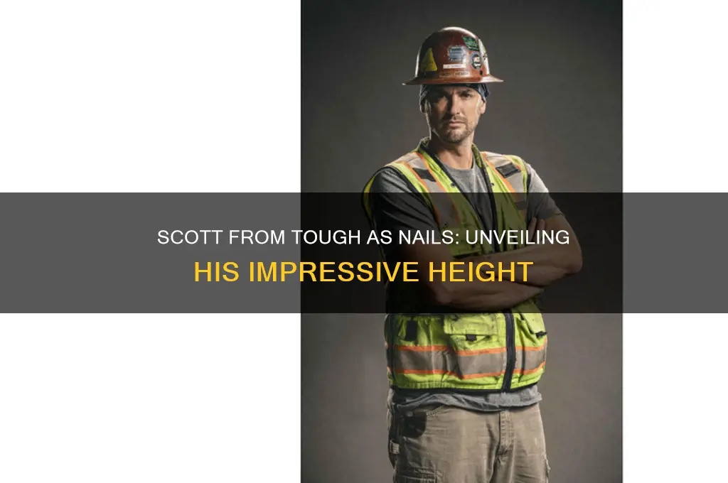 how tall is scott from tough as nails