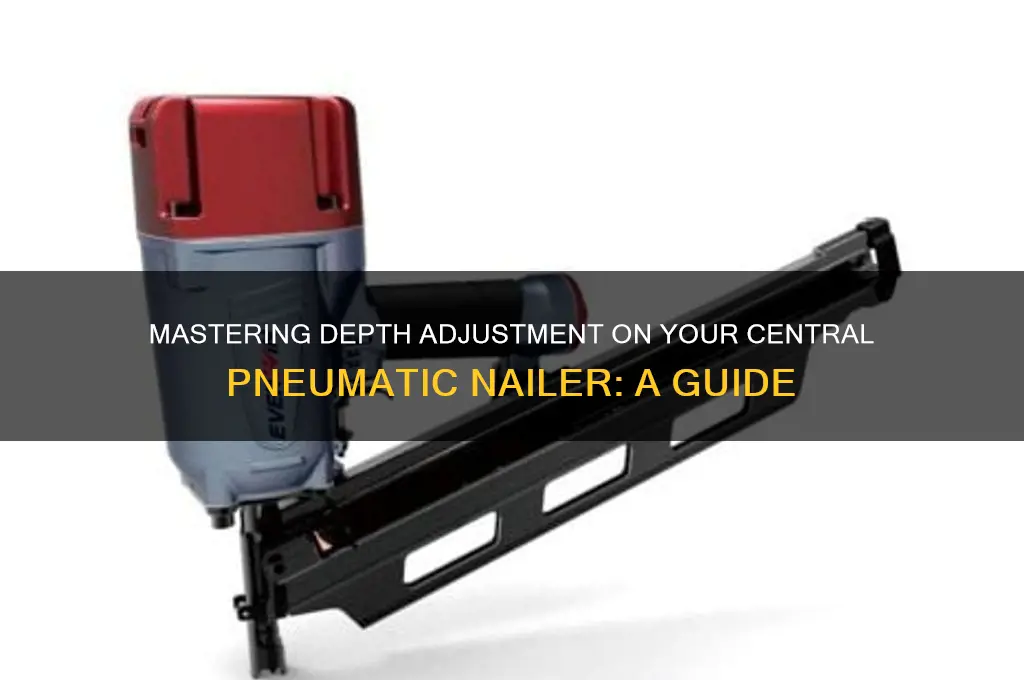 how to adjust depth on central pneumatic nailer