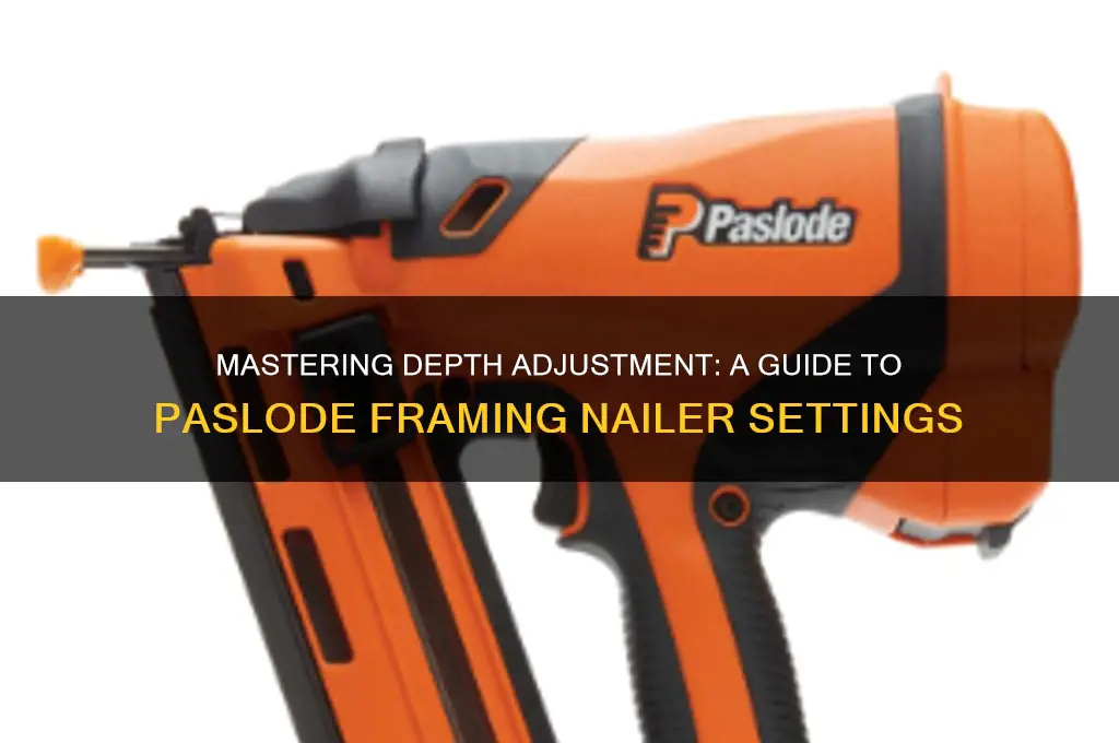 how to adjust the dept pasload framing nailer