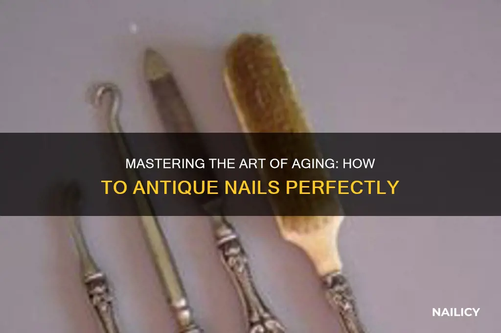 how to antique nails