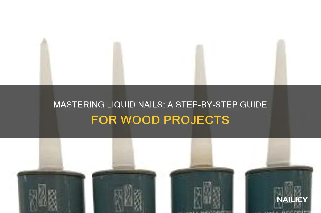 how to apply liquid nails to wood