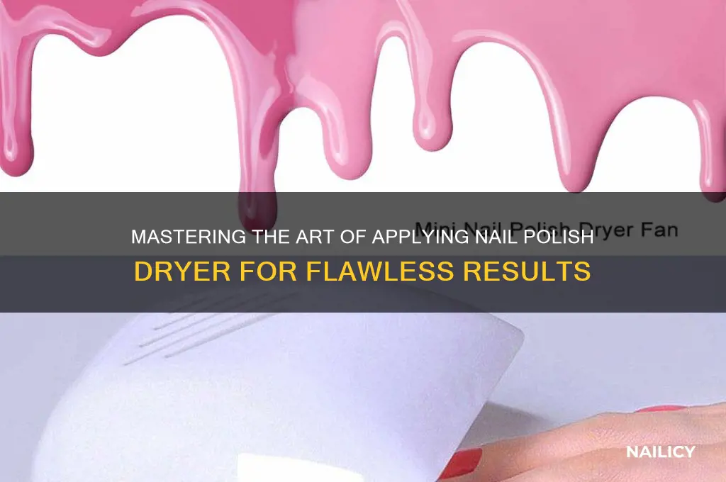 how to apply nail polish dryer