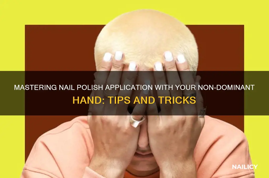how to apply nail polish with non dominant hand