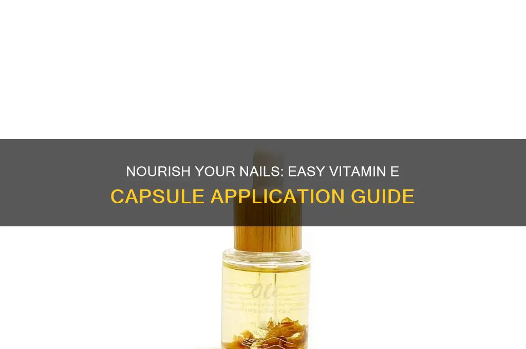 how to apply vitamin e capsule on nails