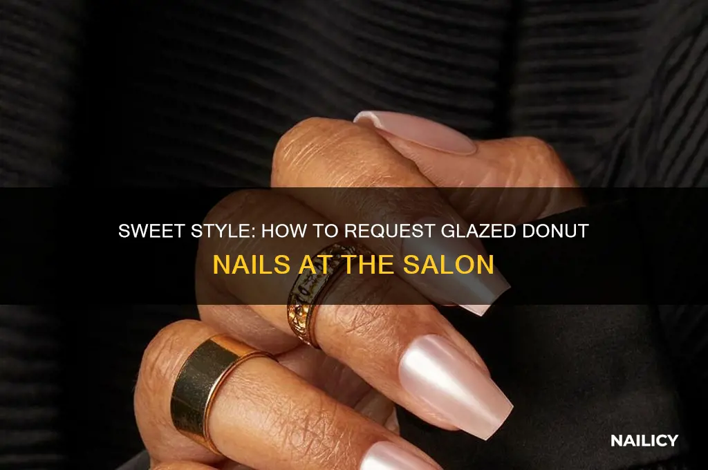how to ask for glazed donut nails