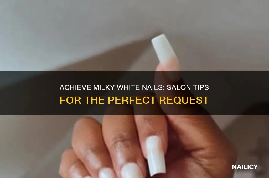 how to ask for milky white nails at salon