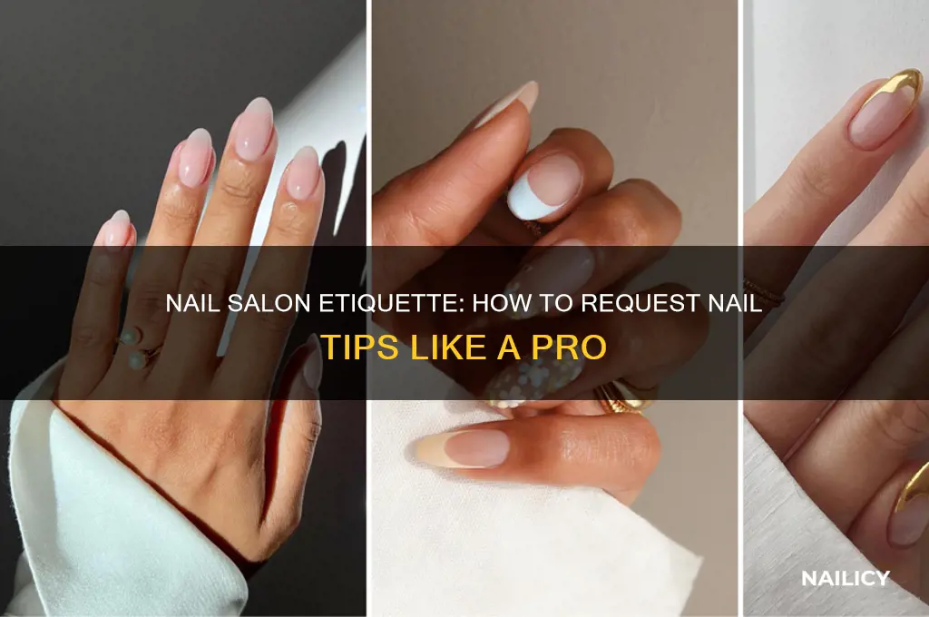 how to ask for nail tips at a nail salon