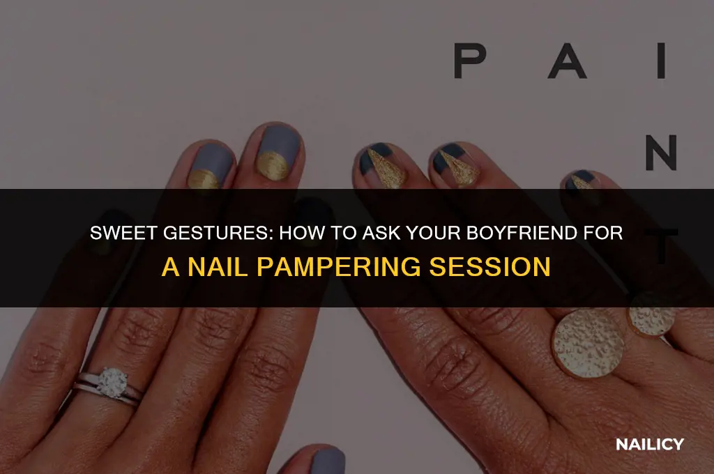 how to ask my boyfriend to get my nails done