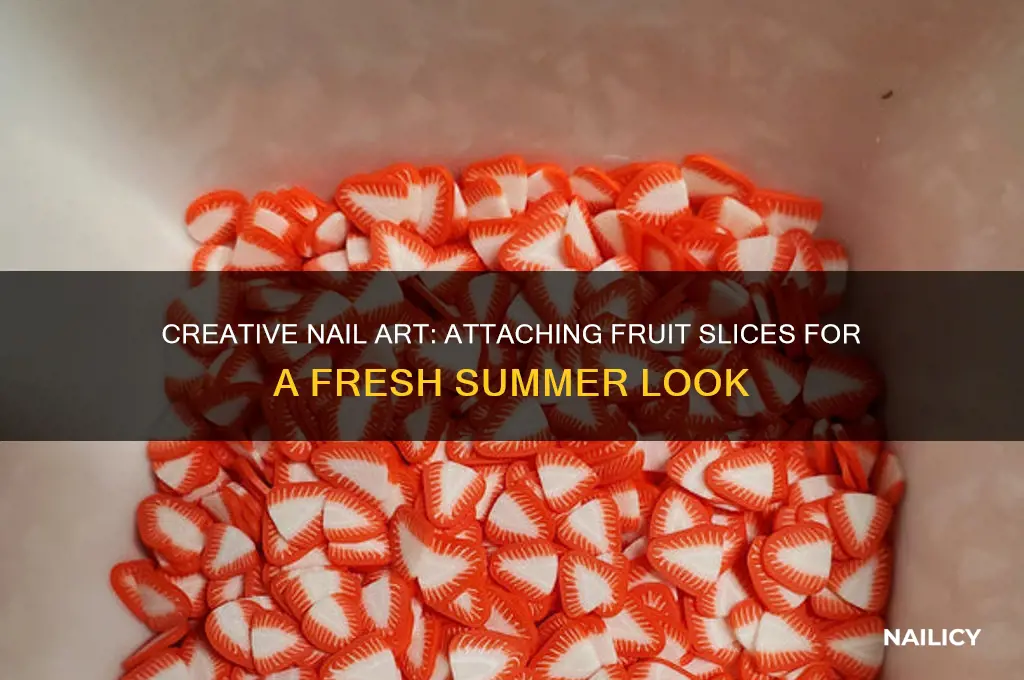 how to attach fruit slices to nails
