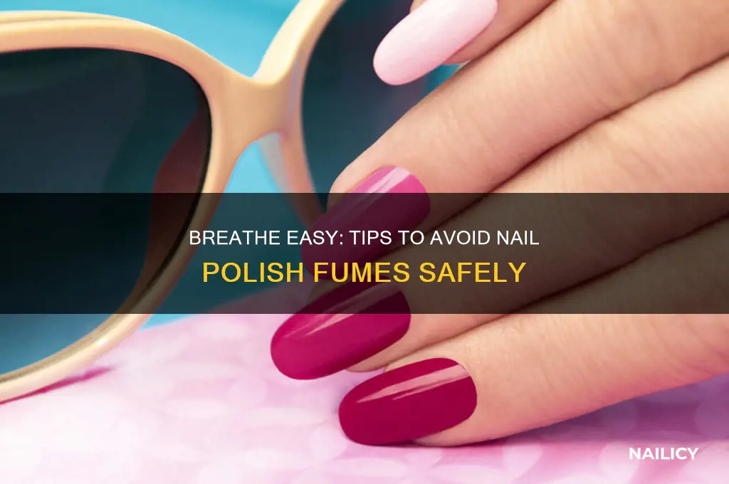 how to avoid nail polish fumes