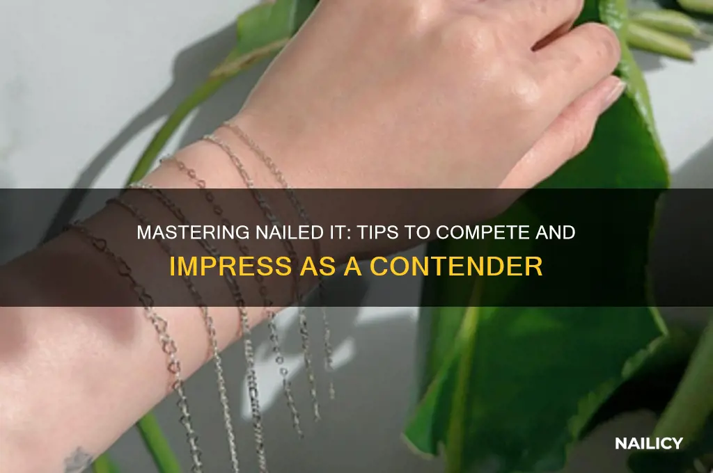 how to become a contender of nailed it