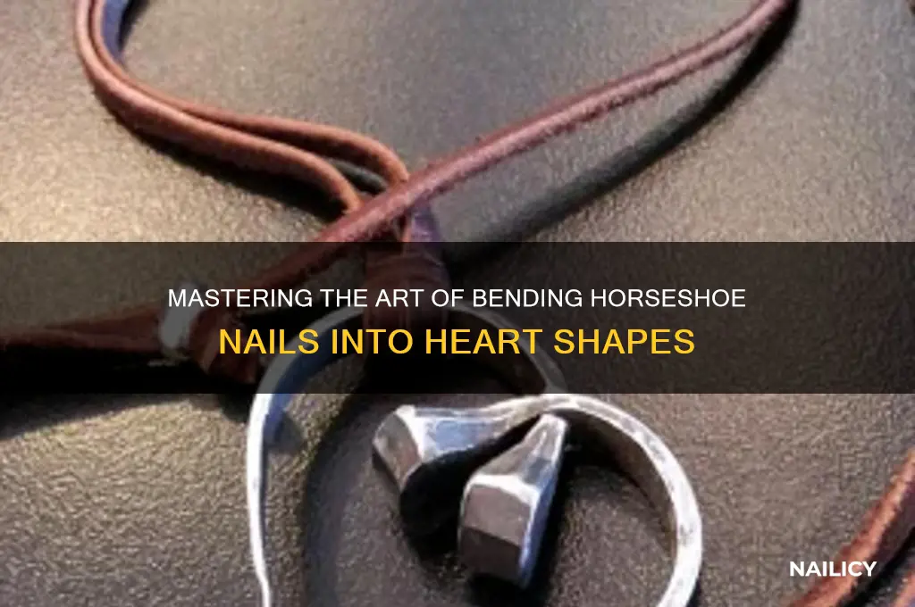 how to bend horseshoe nails in heart