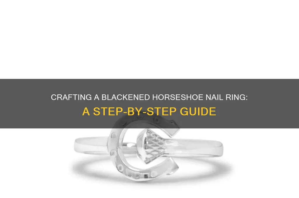 how to blacken a horseshoe nail ring