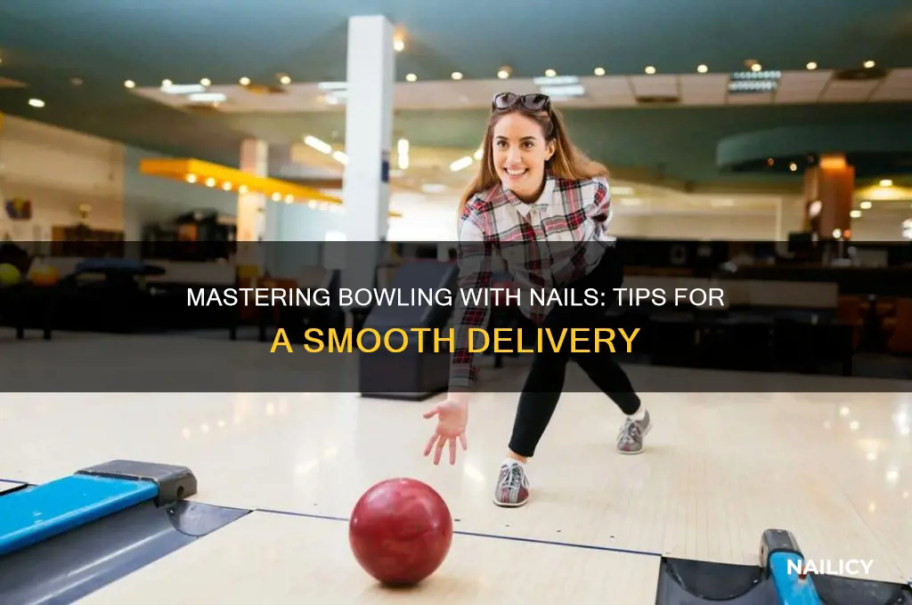 how to bowl with nails