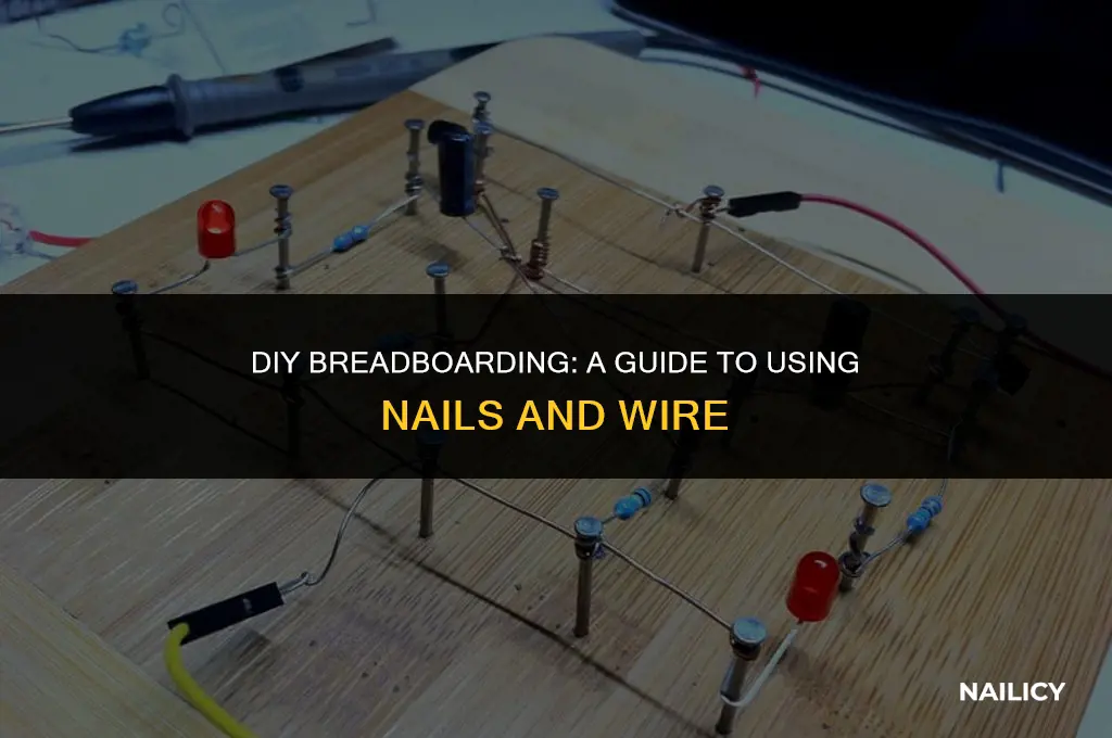 how to breadboard using nails and wire