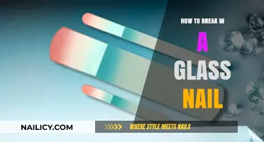 Mastering the Art of Breaking In Glass Nails: A Step-by-Step Guide