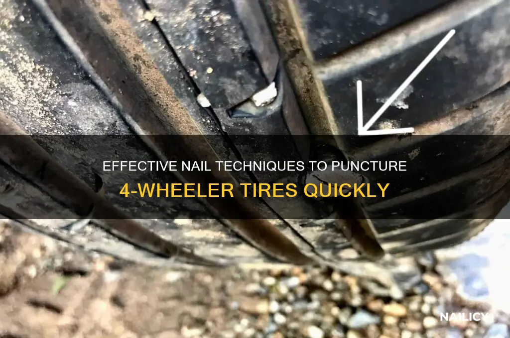 how to bust 4 wheeler tires with nails