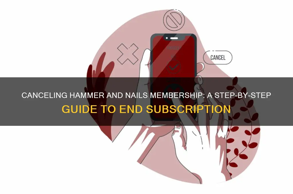 how to cancel hammer and nails membership