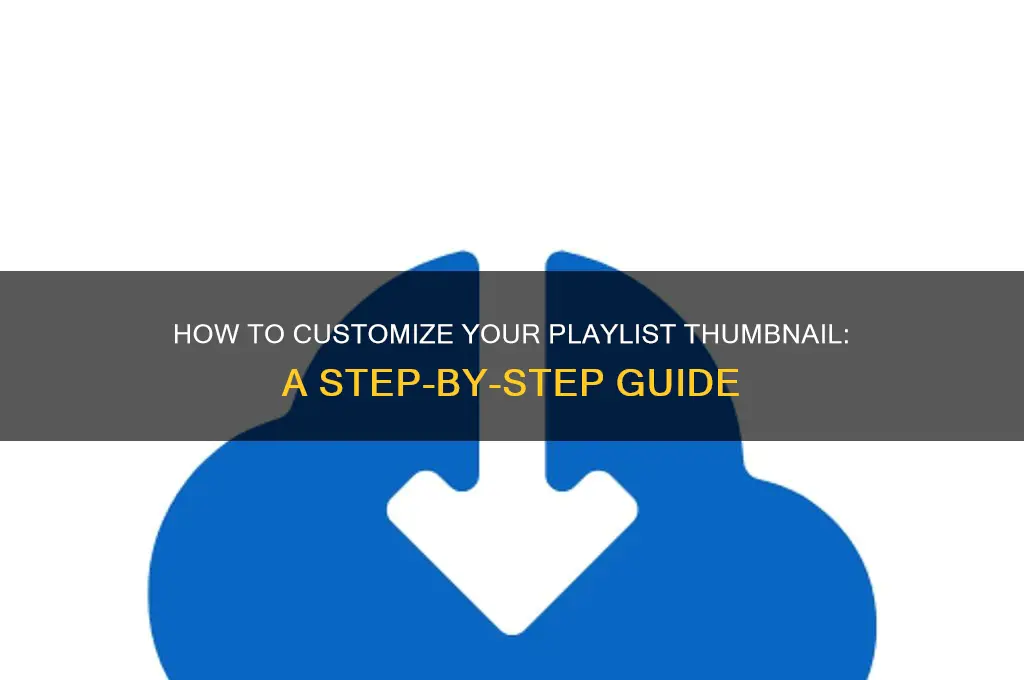 how to change tumb nail for playlists