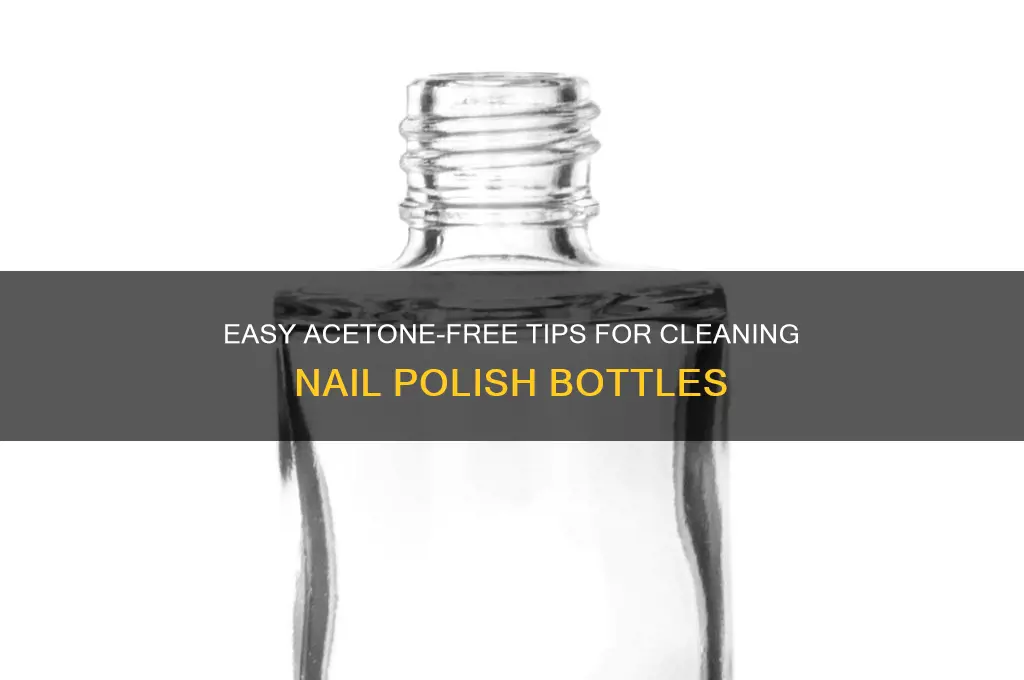 how to clean a nail polish bottle without acetone