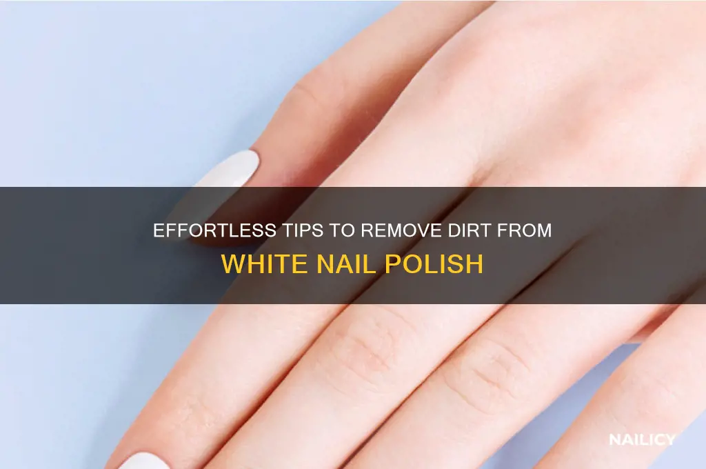 how to clean dirt off white nail polish