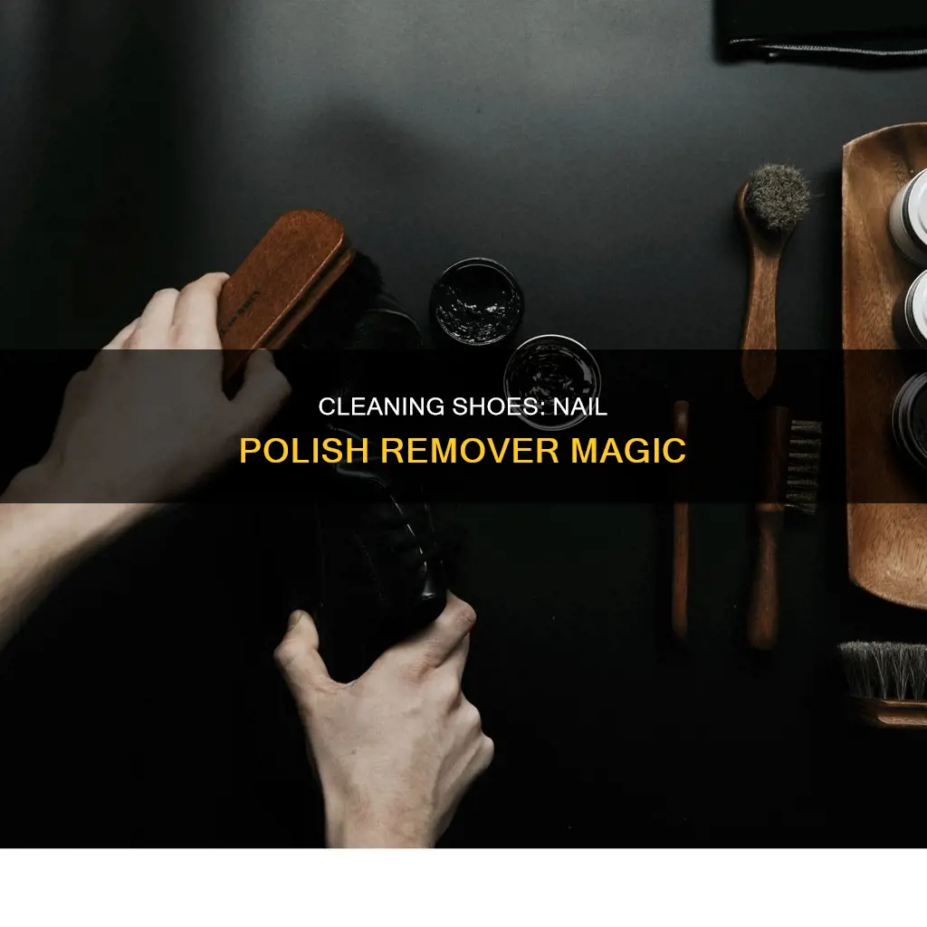 how to clean my shoes with nail polish remover
