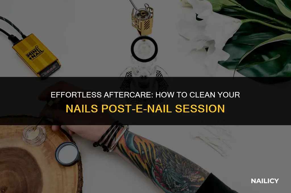 how to clean nail after using enail