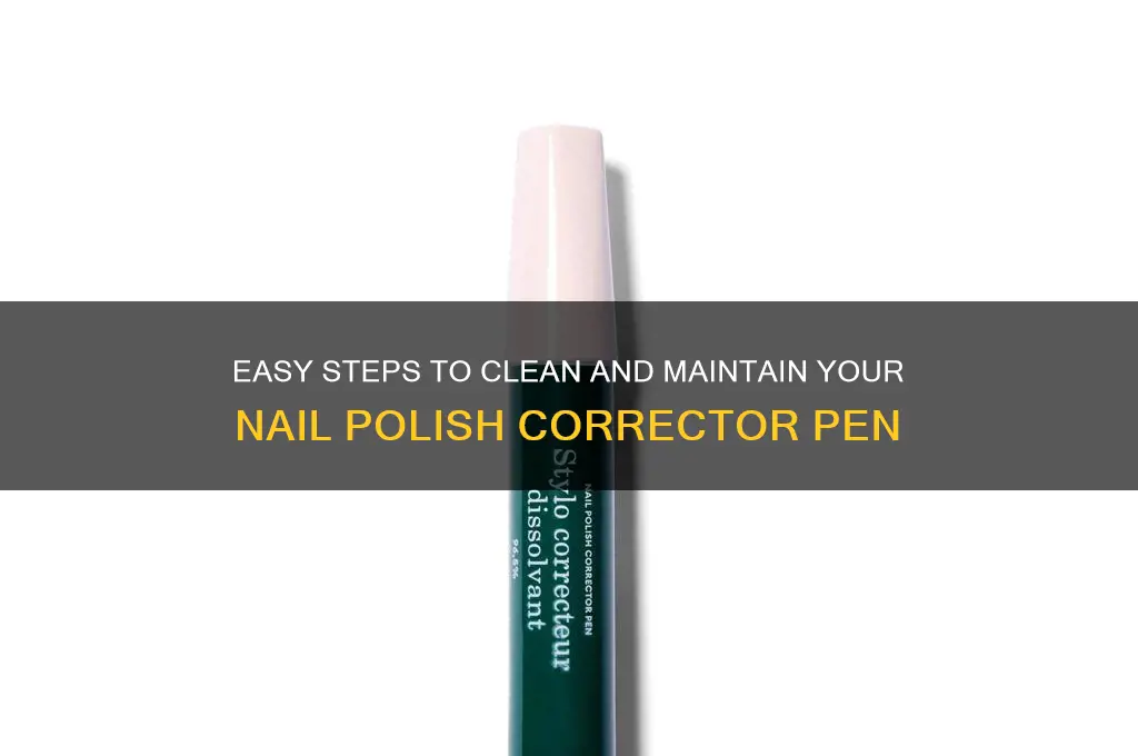 how to clean nail polish corrector pen