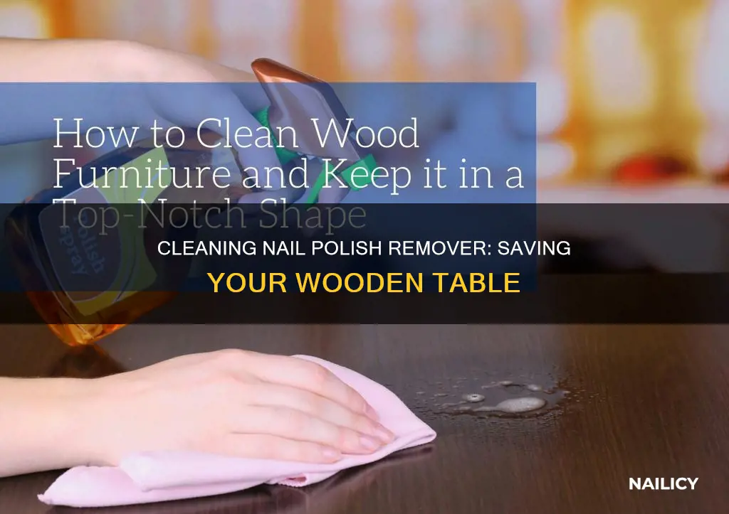 how to clean nail polish remover from wooden table