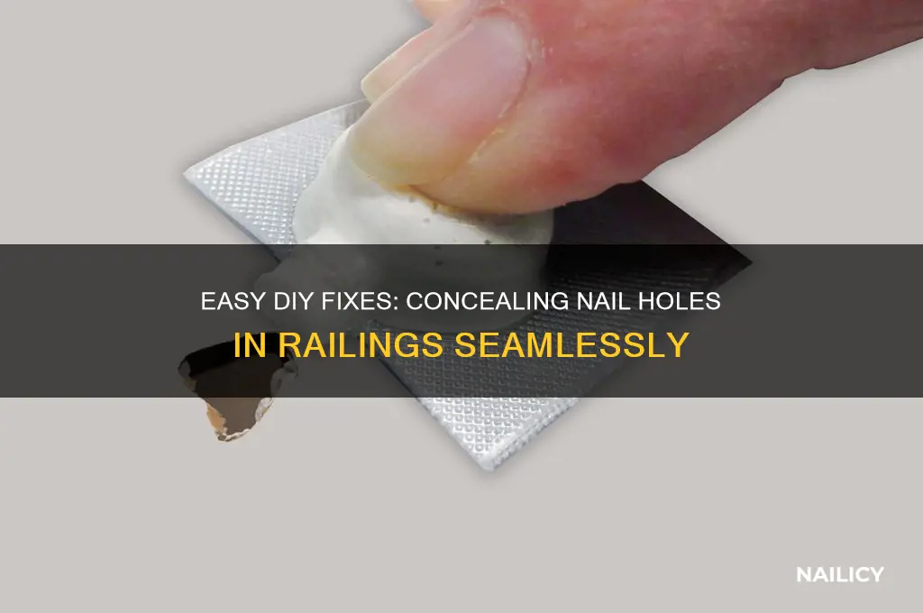 how to cover nail holes in railings