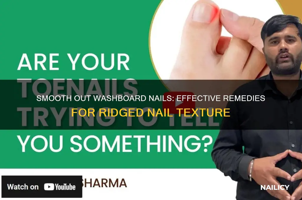 how to cure washboard nails