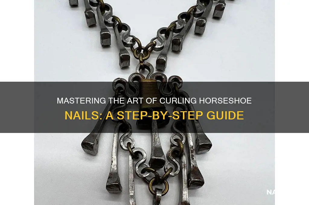 how to curl horseshoe nails