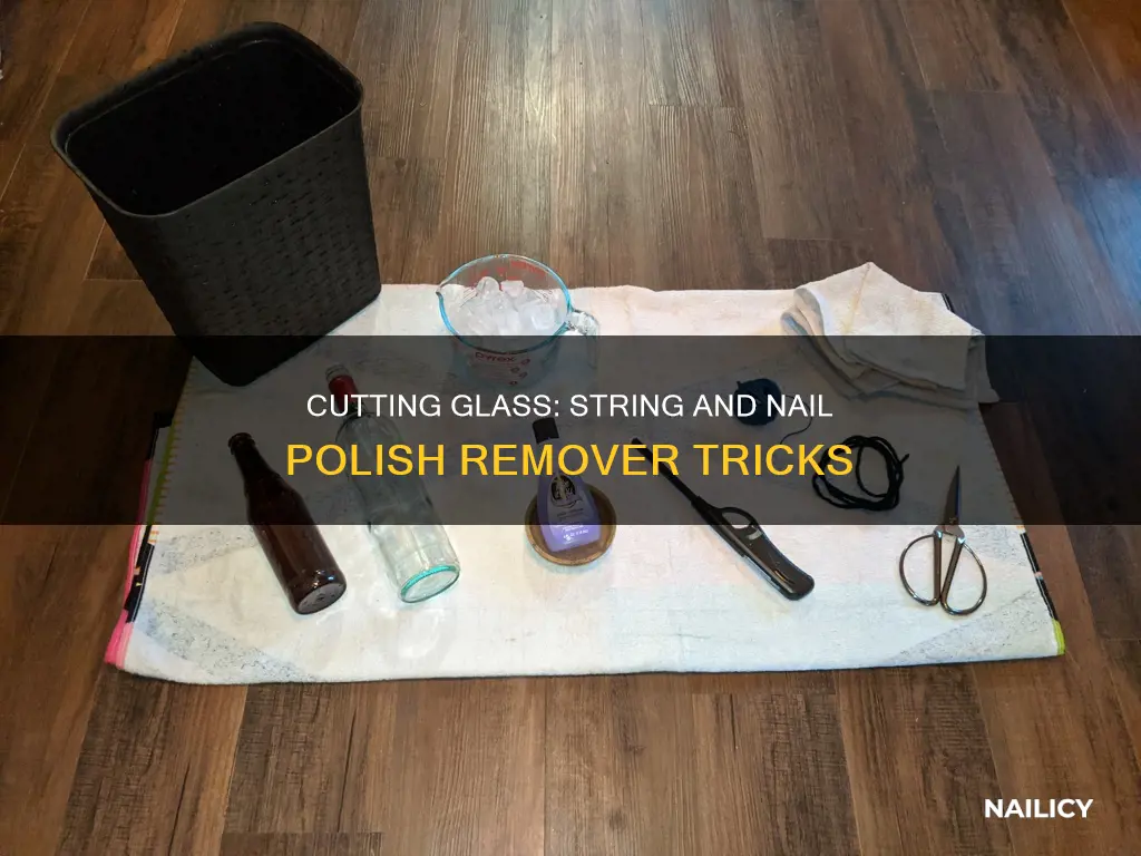 how to cut glass with string and nail polish remover