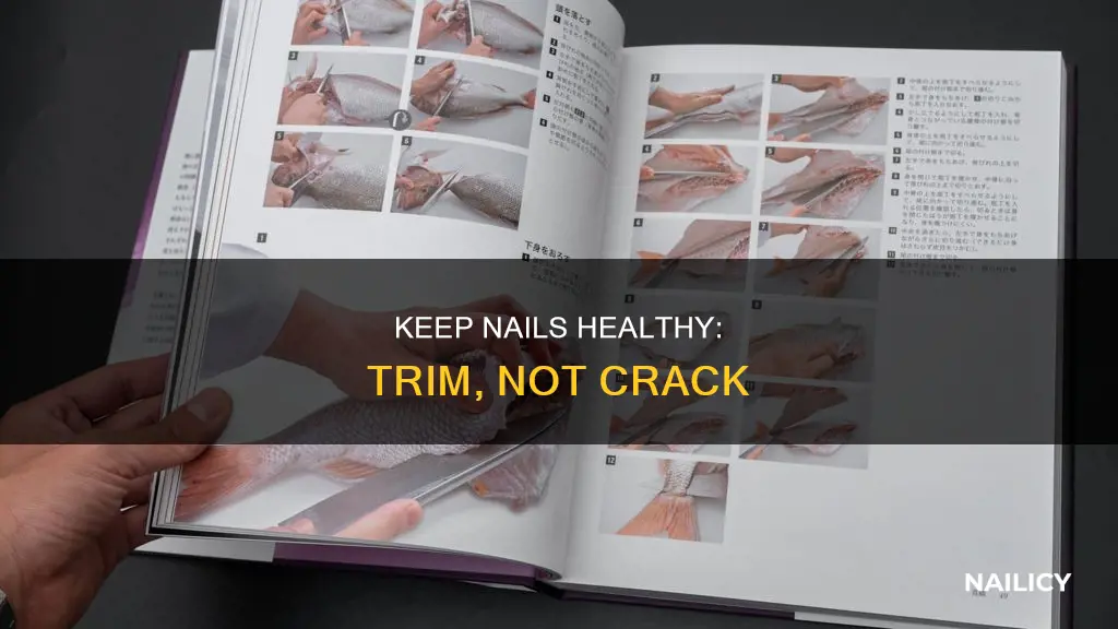 how to cut nails without cracking them