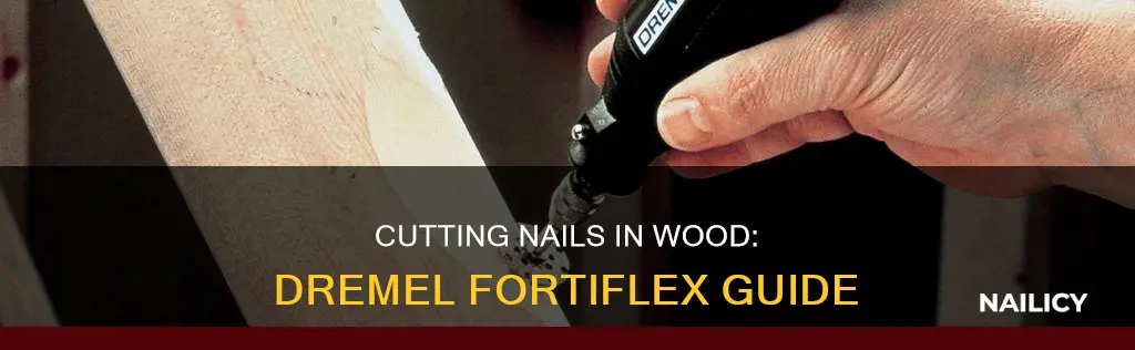 how to cut through nails in wood dremel fortiflex