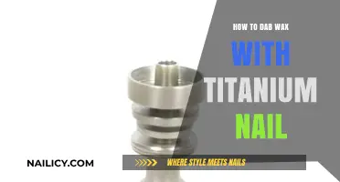 Mastering the Art of Dabbing Wax with a Titanium Nail