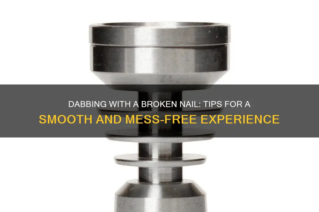how to dab with a broken nail