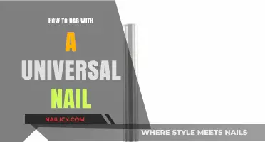 Mastering the Art of Dabbing with a Universal Nail: A Guide