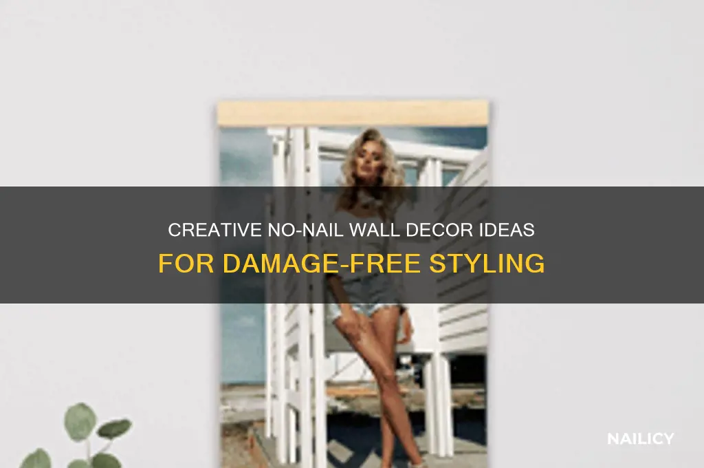 how to decorate your walls with no nails