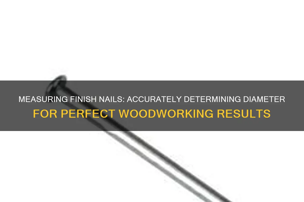 how to determine diamter of finish nails
