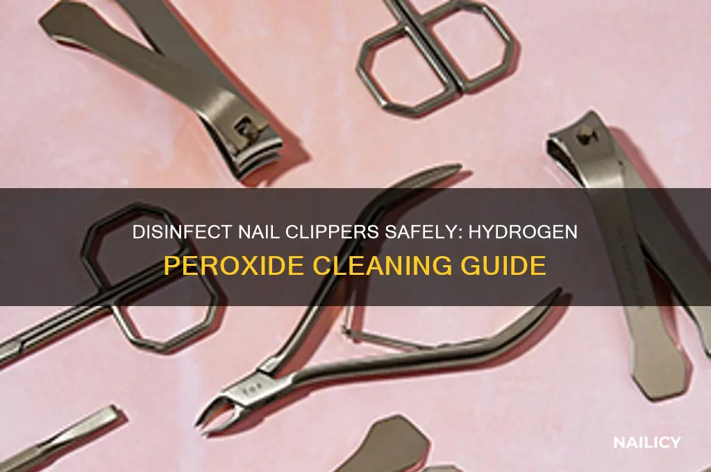 how to disinfect nail clippers with hydrogen peroxide