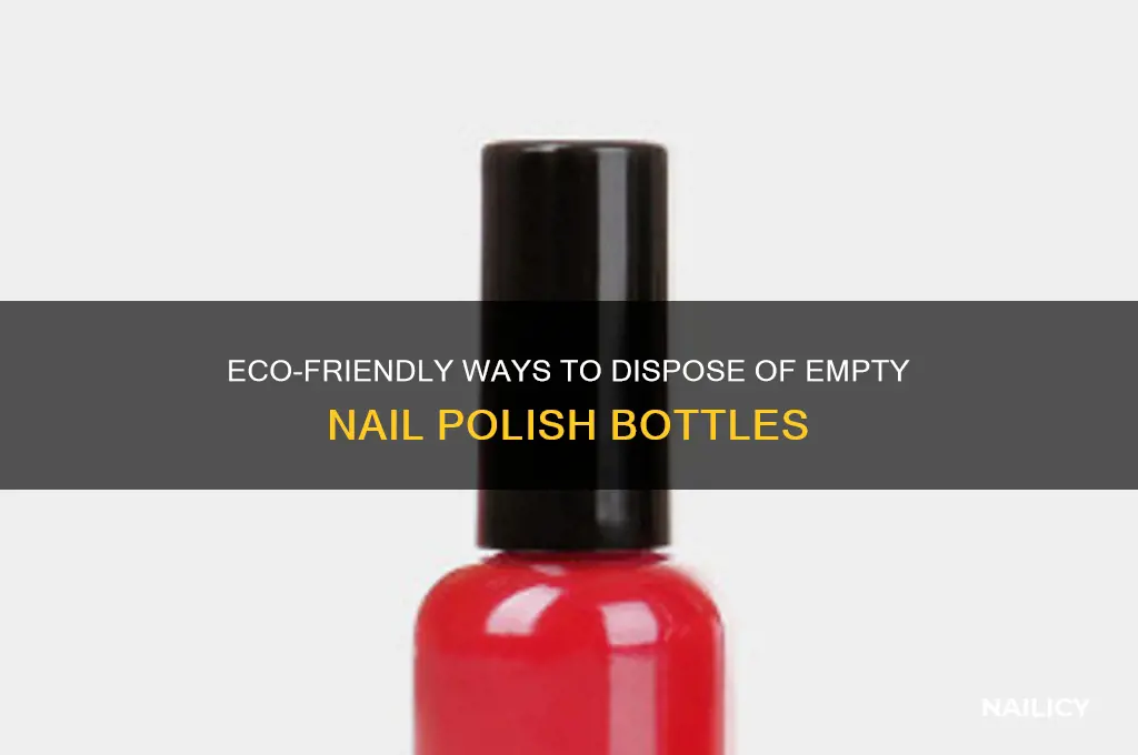 how to dispose empty nail polish bottles