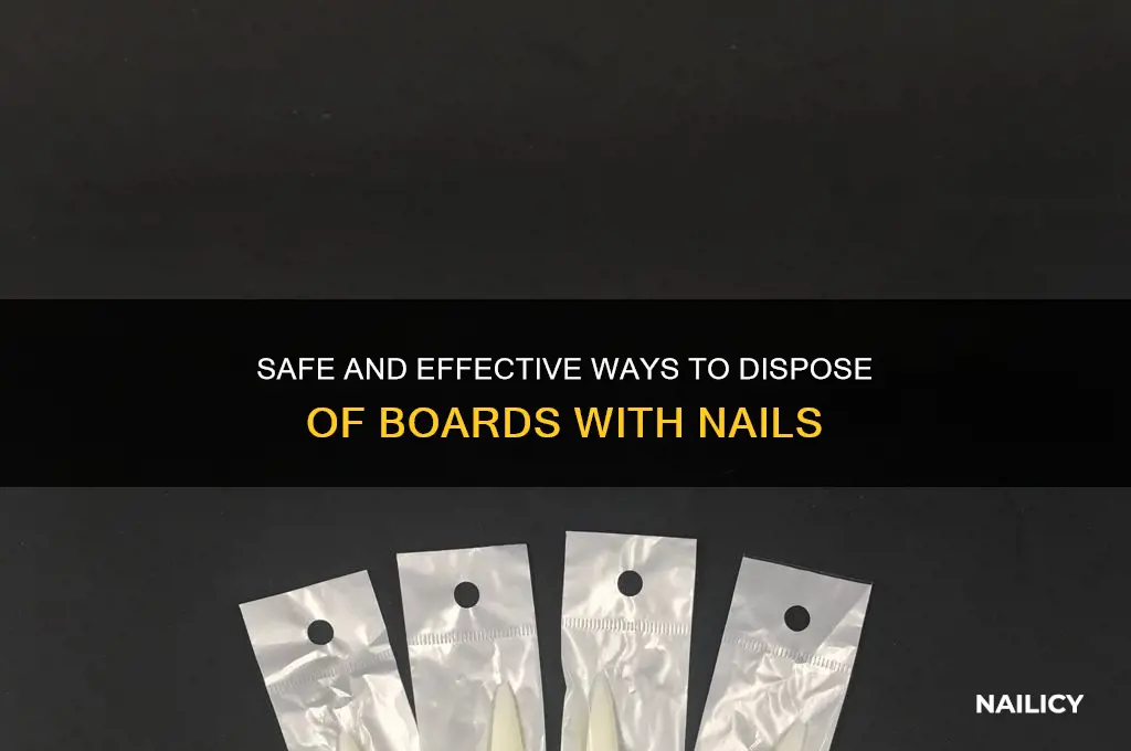 how to dispose of boards with nails