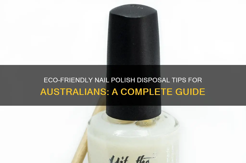 how to dispose of nail polish australia
