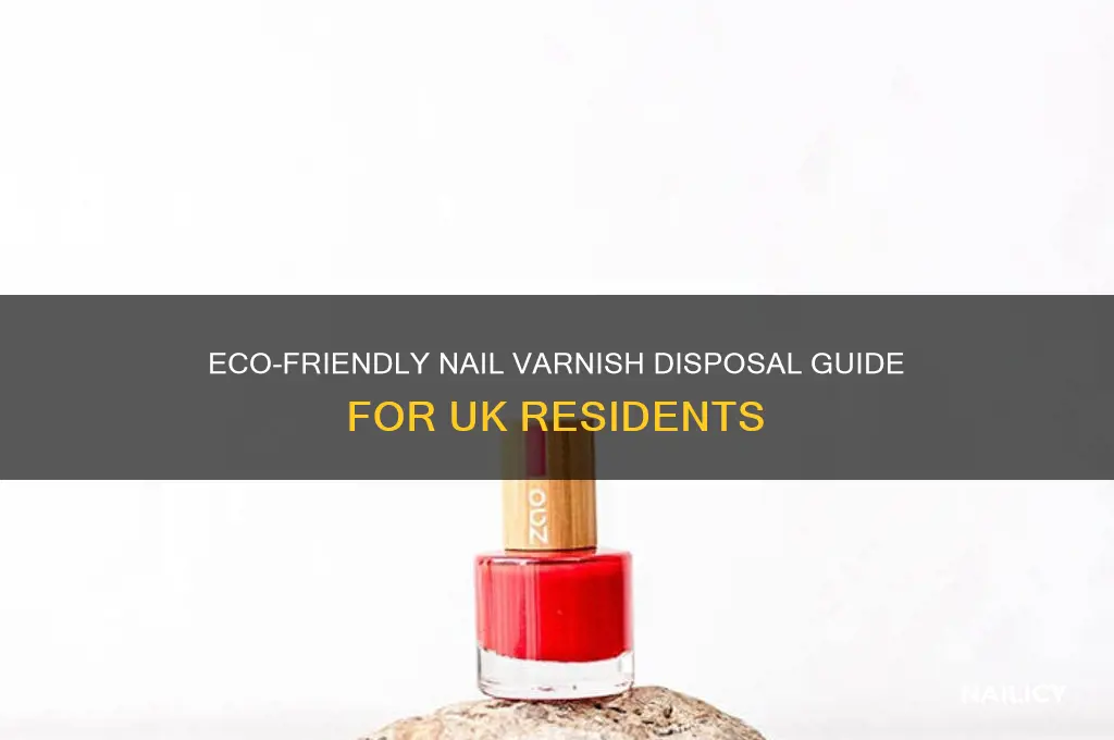how to dispose of nail varnish uk