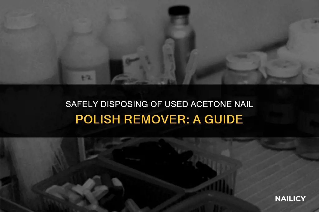 how to dispose of used acetone nail polish remover