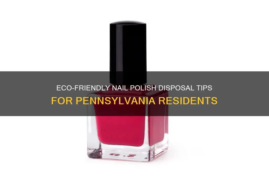 how to dispose old nail polish in pa