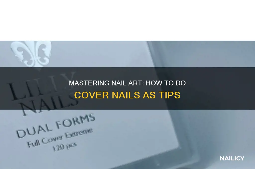 how to do cover nails as tips